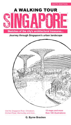 A Walking Tour: Singapore: Sketches of the City's Architectural Treasures by Bracken, Gregory