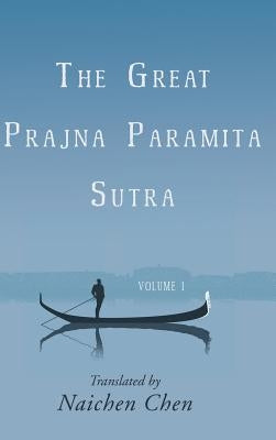 The Great Prajna Paramita Sutra, Volume 1 by Chen, Naichen