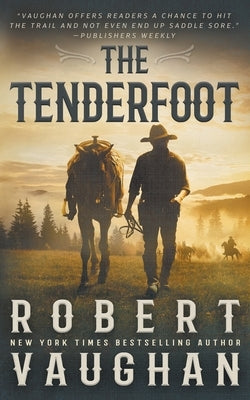 The Tenderfoot: A Classic Western by Vaughan, Robert