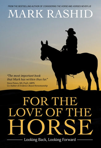 For the Love of the Horse: Looking Back, Looking Forward by Rashid, Mark