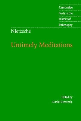 Nietzsche: Untimely Meditations by Nietzsche, Friedrich Wilhelm