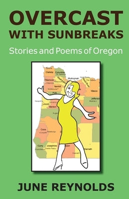 Overcast With Sunbreaks: Stories and Poems of Oregon by Reynolds, June