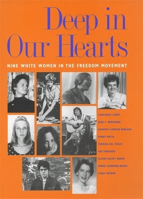 Deep in Our Hearts: Nine White Women in the Freedom Movement by Curry, Constance