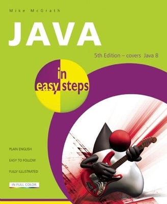 Java in Easy Steps: Covers Java 8 by McGrath, Mike