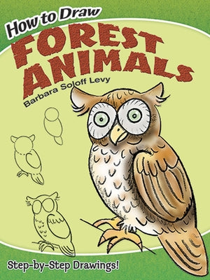 How to Draw Forest Animals: Step-By-Step Drawings! by Soloff Levy, Barbara