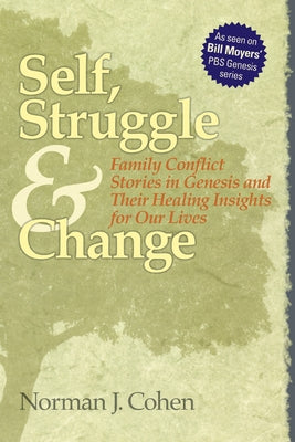 Self Struggle & Change: Family Conflict Stories in Genesis and Their Healing Insights for Our Lives by Cohen, Norman J.