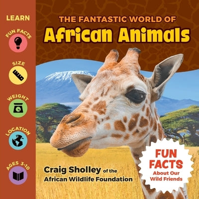 The Fantastic World of African Animals by Sholley, Craig