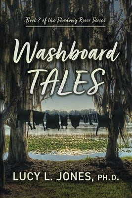 Washboard Tales: Volume 2 by Jones Ph. D., Lucy L.