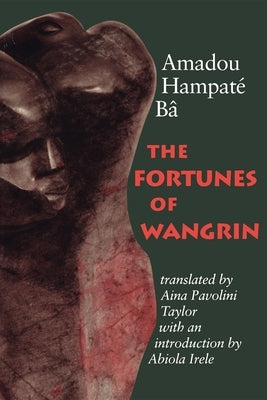 The Fortunes of Wangrin by B&#226;, Amadou Hampat&#233;