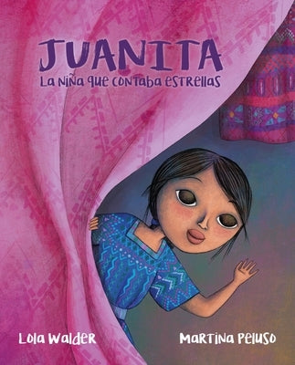 Juanita: La Niña Que Contaba Estrellas (the Girl Who Counted the Stars) by Walder, Lola