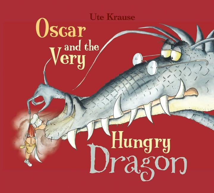 Oscar and the Very Hungry Dragon by Krause, Ute