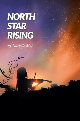 North Star Rising by Mac, Darielle