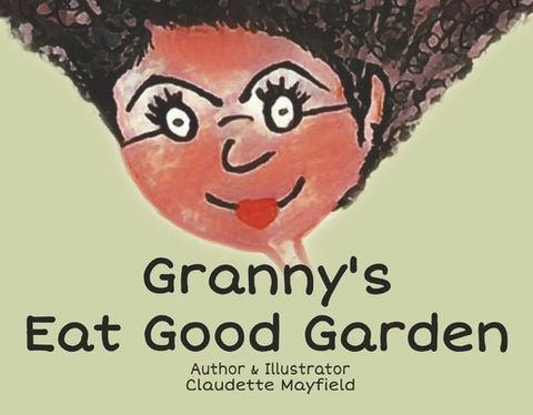 Granny's Eat Good Garden by Mayfield, Claudette