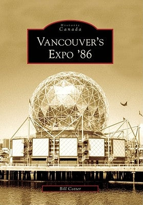 Vancouver's Expo '86 by Cotter, Bill