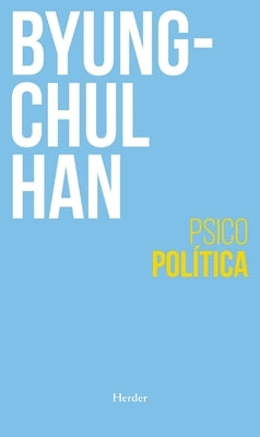 Psicopolitica by Han, Byung-Chul