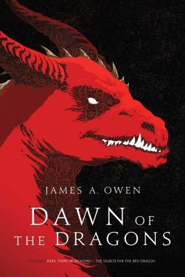 Dawn of the Dragons: Here, There Be Dragons; The Search for the Red Dragon by Owen, James A.