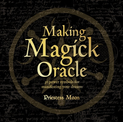 Making Magick Oracle: 36 Power Symbols for Manifesting Your Dreams [With Booklet] by Moon, Priestess