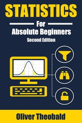 Statistics for Absolute Beginners (Second Edition) by Theobald, Oliver