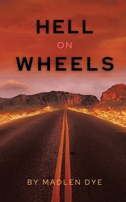 Hell on Wheels by Dye, Madlen