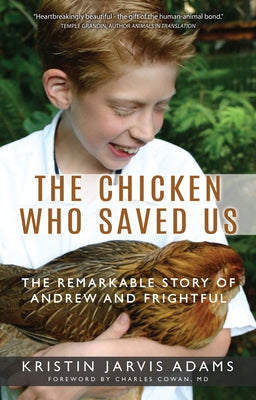 The Chicken Who Saved Us: The Remarkable Story of Andrew and Frightful by Adams, Kristin Jarvis