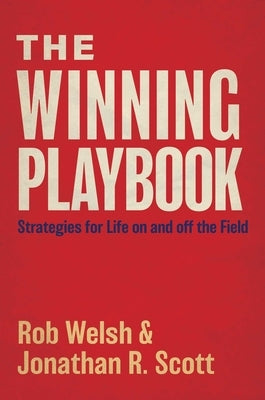 The Winning Playbook: Strategies for Life on and Off the Field by Welsh, Rob