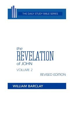 The Revelation of John: Volume 2 (Chapters 6 to 22) by Barclay, William
