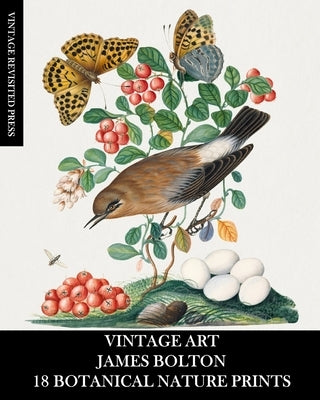 Vintage Art: James Bolton: 18 Botanical Nature Prints: Ephemera for Framing, Home Decor, Collage and Decoupage by Press, Vintage Revisited