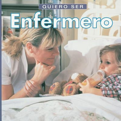 Quiero Ser Enfermero = I Want to Be a Nurse by Liebman, Dan