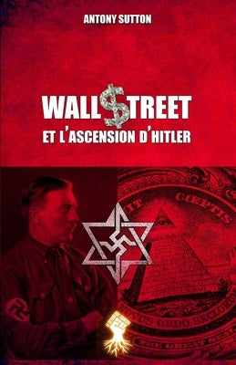 Wall Street et l'ascension d'Hitler: Nouvelle édition by Sutton, Antony