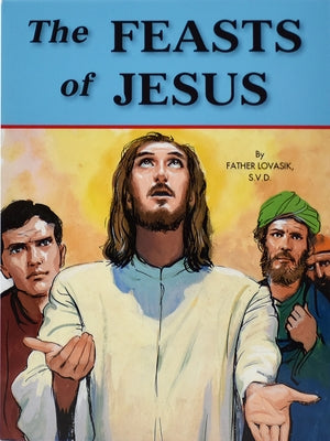 The Feasts of Jesus by Lovasik, Lawrence G.