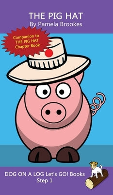 The Pig Hat: Sound-Out Phonics Books Help Developing Readers, including Students with Dyslexia, Learn to Read (Step 1 in a Systemat by Brookes, Pamela