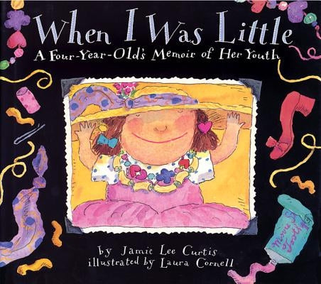 When I Was Little: A Four-Year-Old's Memoir of Her Youth by Curtis, Jamie Lee