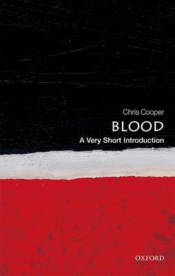 Blood: A Very Short Introduction by Cooper, Christopher
