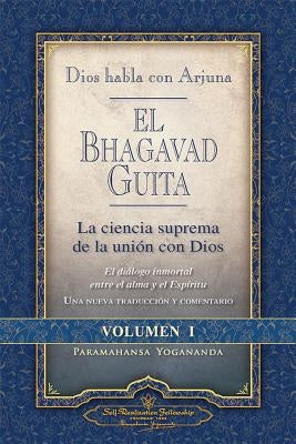 Dios Habla Con Arjuna: El Bhagavad Guita, Vol. 1: La Ciencia Suprema de La Unin Con Dios by Yogananda, Paramahansa