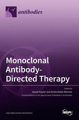 Monoclonal Antibody-Directed Therapy by Kayser, Veysel