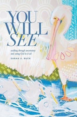 You Will See by Buck, Sarah U.