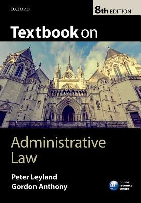 Textbook on Administrative Law by Leyland, Peter