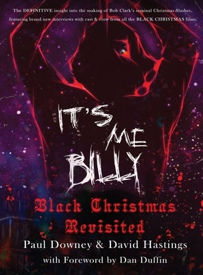 It's me, Billy - Black Christmas Revisited (hardback) by Downey, Paul