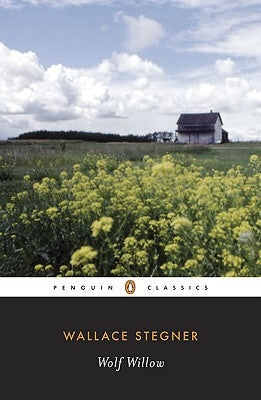 Wolf Willow: A History, a Story, and a Memory of the Last Plains Frontier by Stegner, Wallace