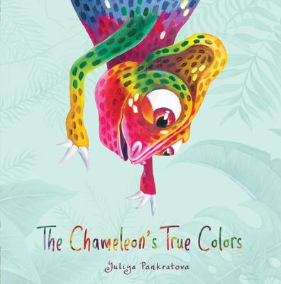 The Chameleon's True Colors by Pankratova, Yuliya