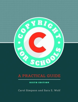 Copyright for Schools: A Practical Guide by Simpson, Carol