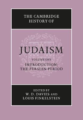 The Cambridge History of Judaism: Volume 1, Introduction: The Persian Period by Davies, W. D.