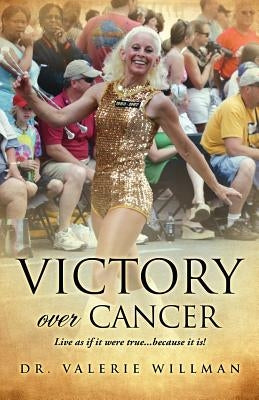 Victory Over Cancer by Willman, Valerie