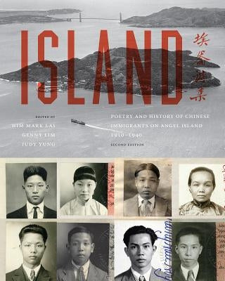 Island: Poetry and History of Chinese Immigrants on Angel Island, 1910-1940 by Lai, Him Mark