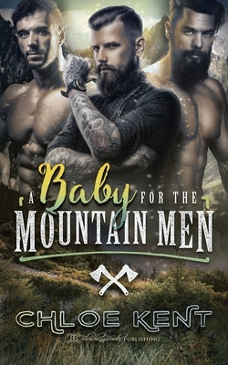 A Baby for the Mountain Men by Kent, Chloe