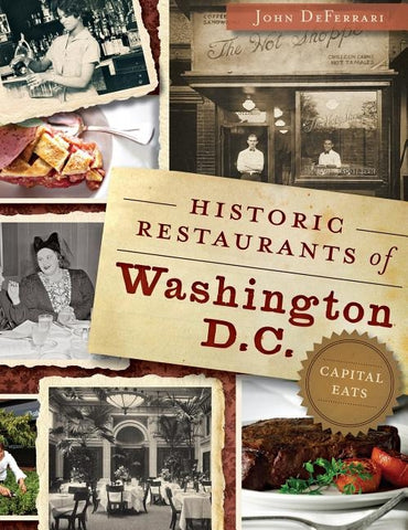 Historic Restaurants of Washington, D.C.: Capital Eats by Deferrari, John