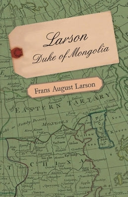 Larson - Duke of Mongolia by Larson, Frans August