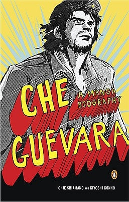 Che Guevara: A Manga Biography by Shimano, Chie