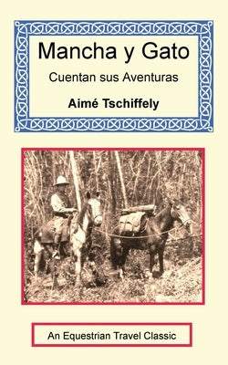 Mancha y Gato Cuentan sus Aventuras by Tschiffely, Aim&#233;