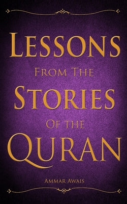 Lessons from the Stories of the Quran by Awais, Ammar